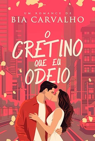 O Cretino que eu Odeio ( Bia Carvalho)