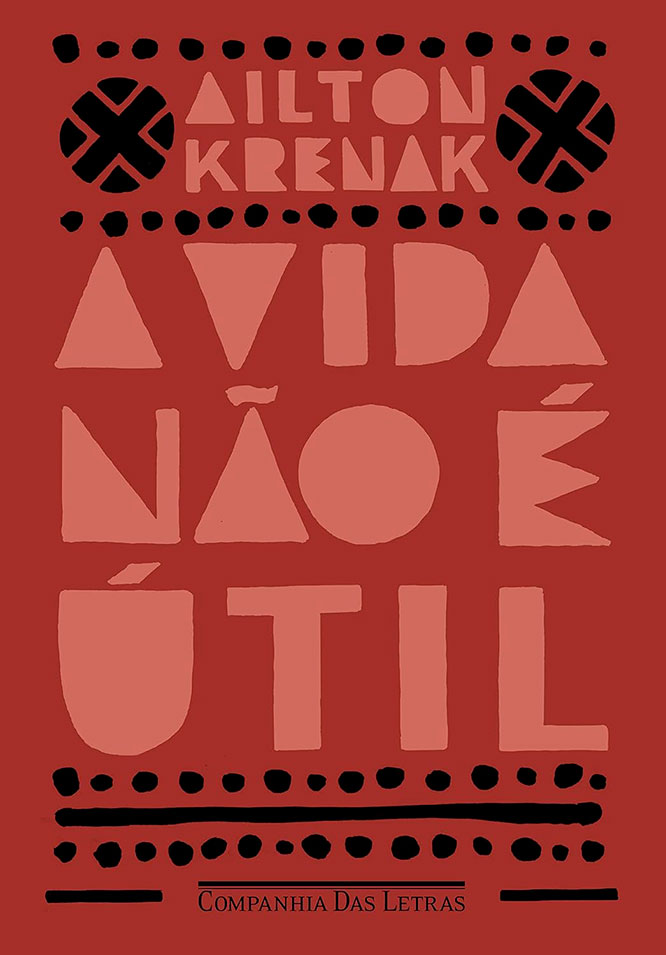 A Vida Não É Útil – Ailton Krenak