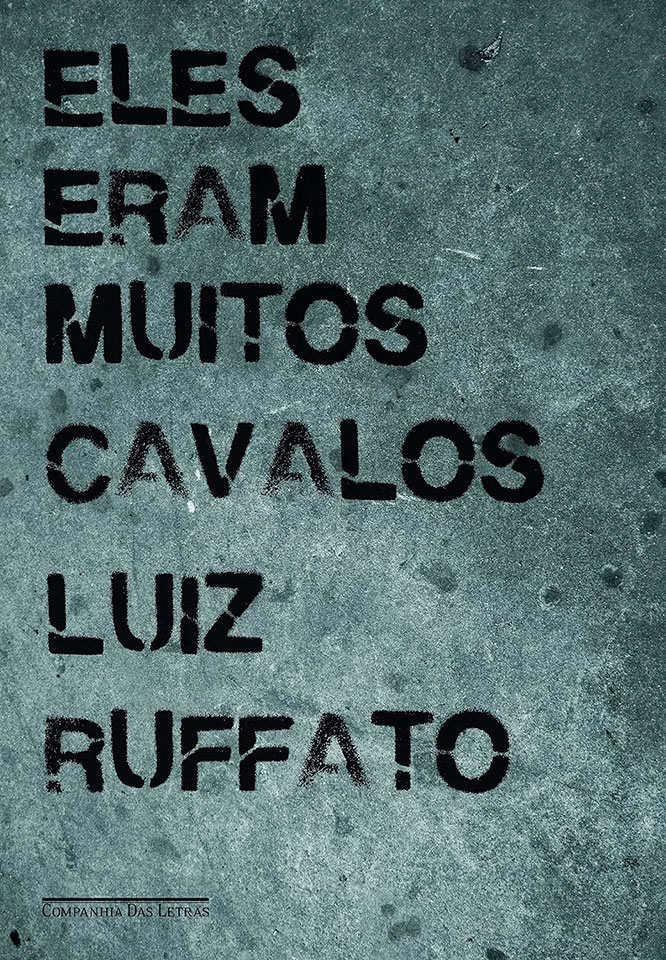 Eles Eram Muitos Cavalos – Luiz Ruffato